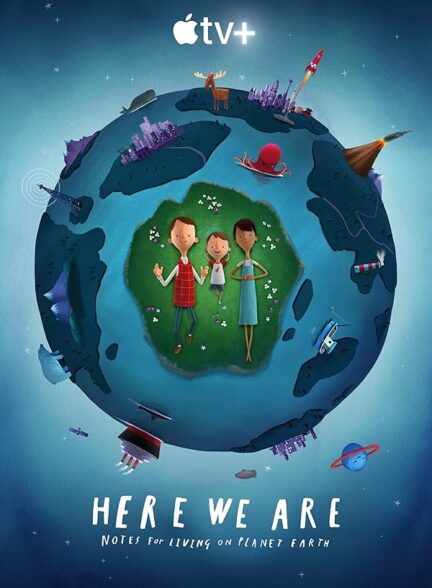 انیمیشن زمین خانه ما: نکاتی برای زندگی در کره زمین Here We Are: Notes for Living on Planet Earth