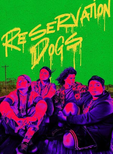 سریال سگ‌های رزرو Reservation Dogs