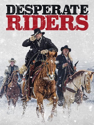 فیلم سوارکاران نا‌امید Desperate Riders