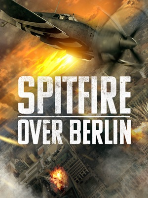 فیلم آتشبار بر فراز برلین Spitfire Over Berlin