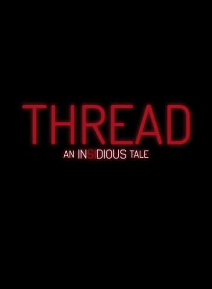 فیلم توطئه‌آمیز: رشته Thread: An Insidious Tale