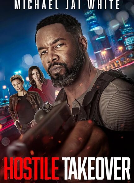 فیلم تسخیر خصمانه Hostile Takeover