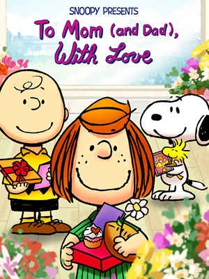 انیمیشن اسنوپی به عشق مامان و بابا Snoopy Presents: To Mom (and Dad), With Love