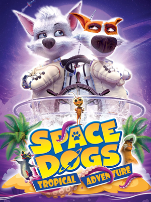 انیمیشن سگ های فضایی: ماجراجویی گرمسیری Space Dogs: Tropical Adventure