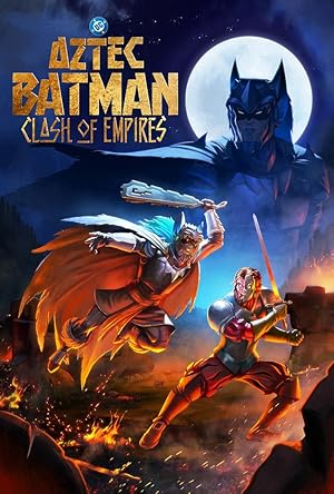 انیمیشن بتمن آزتک: برخورد امپراتوری Aztec Batman: Clash of Empires