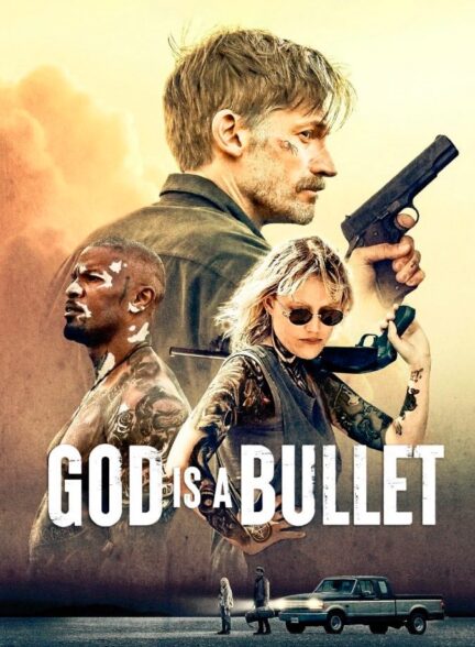 فیلم گلوله خدا God Is a Bullet